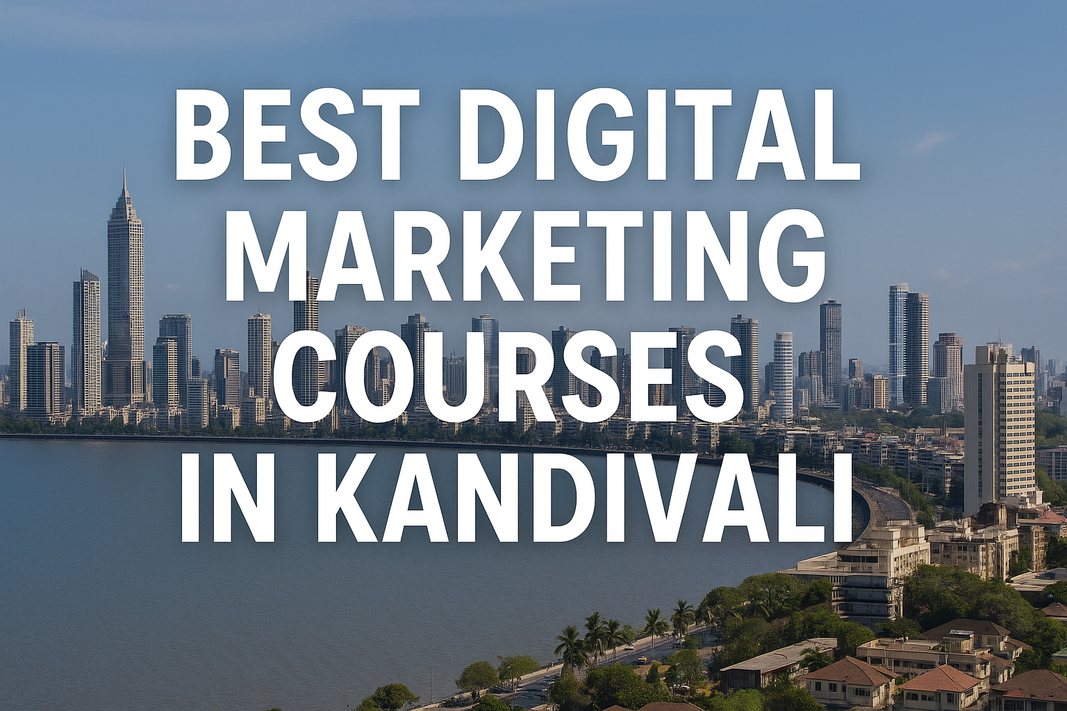 Best Digital Marketing Courses in Kandivali: Top 10 Institutes to Grow Your Career