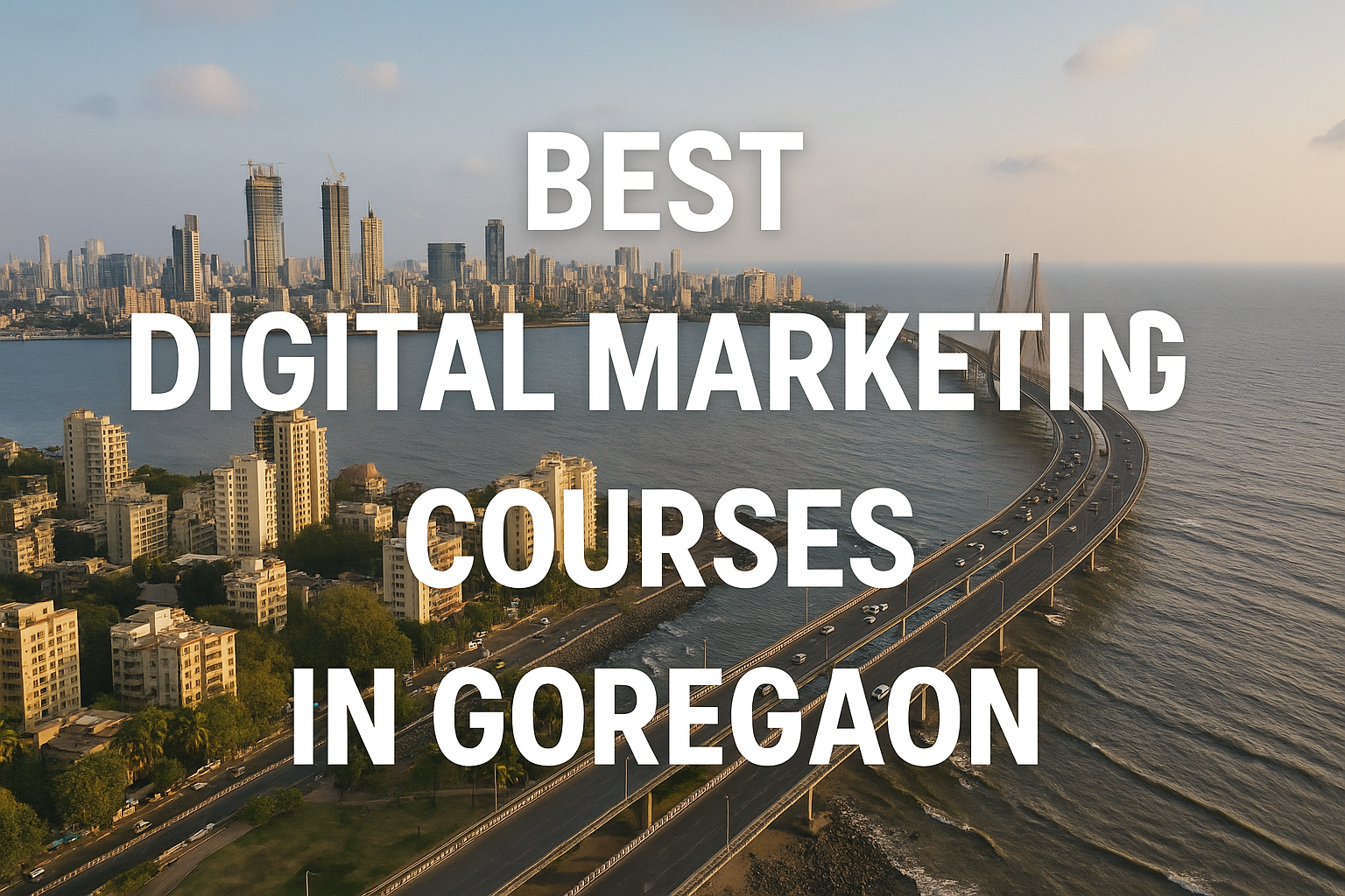 Top 10 Best Digital Marketing Courses in Goregaon – 2025 Edition